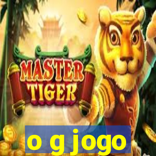 o g jogo